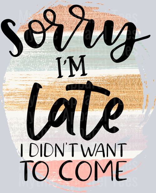sorry im late Funny Sayings 1