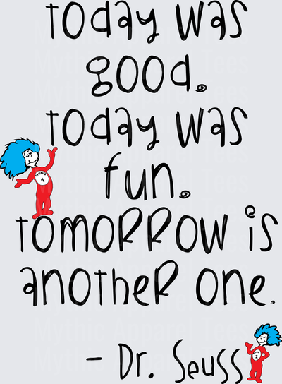 Dr. Seuss Thing 1 and Thing 2 Today Was Good Today Was Fun Tomorrow Is Another One Quote Design
