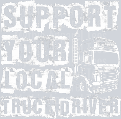 Support your local truck driver DTF Trucker Transfers