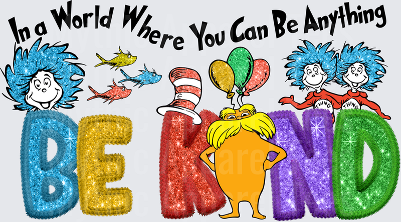 In a World Where You Can Be Anything Be Kind Dr. Seuss Characters Lorax Thing 1 Thing 2 Glitter Letters