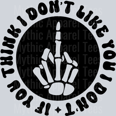 If You Think I Dont Like You I Dont Pocket