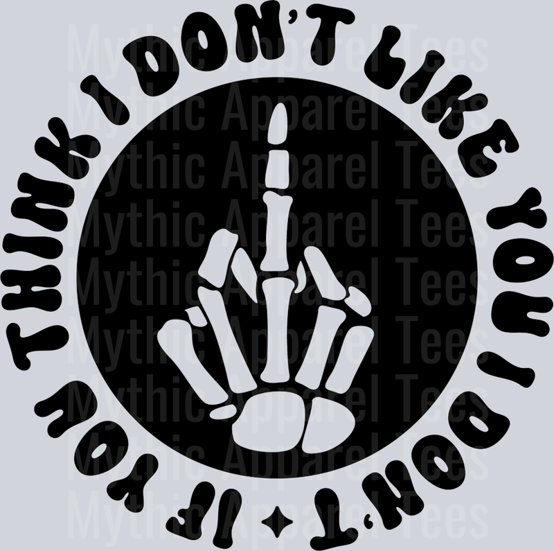 If You Think I Dont Like You I Dont Pocket