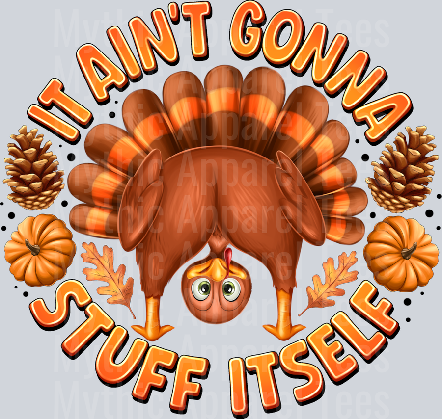 it aint gonna stuff itself Thanksgiving turkey