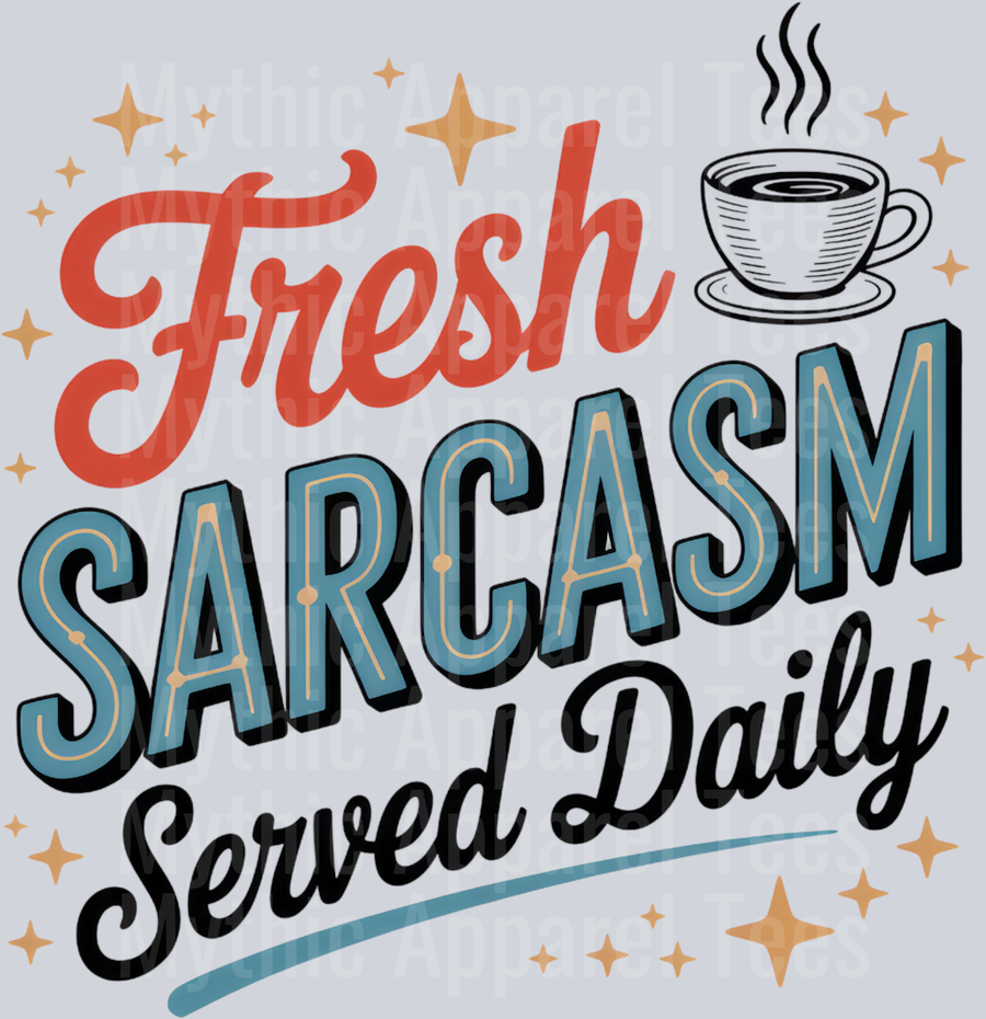 FRESH SARCASM SERVED DAILY