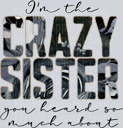 I'm the crazy Sister you heard so much about DTF Sister Transfers