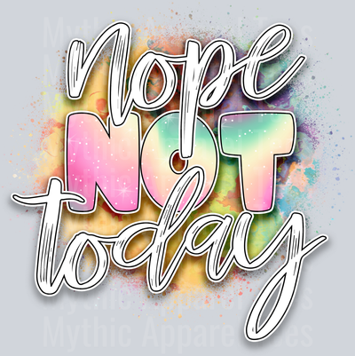 Nope Not Today DTF Funny Sayings Transfers