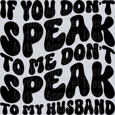 Dont Speak To My Husband