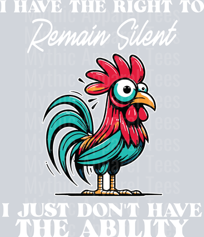I have the right to remain silent I just don't have the ability to DTF Chicken Transfers
