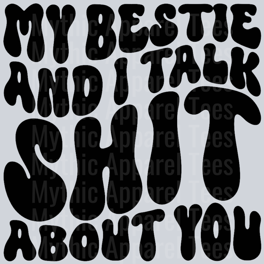 My Bestie And I Talk Shit About You
