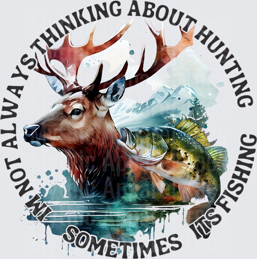 I'm Not Always Thinking About Hunting Sometimes It's Fishing Elk Bass Watercolor