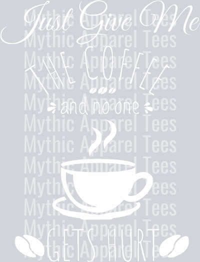 Just give me the coffee and no one gets hurt DTF Coffee Transfers