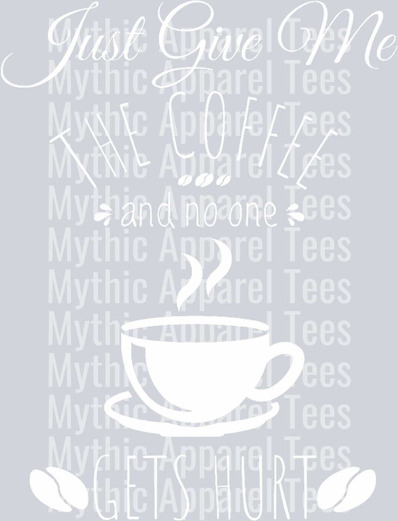 Just give me the coffee and no one gets hurt DTF Coffee Transfers