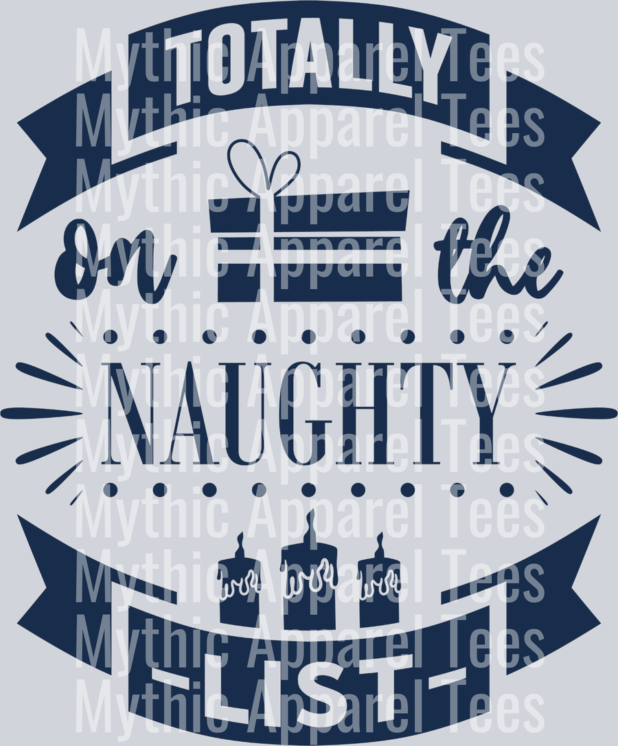 Totally On the Naughty List – DTF Heat Transfer – Holiday Christmas Design