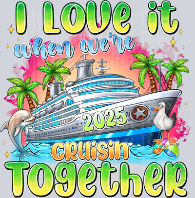 ILoveitWhenwere2025Cruisintogether