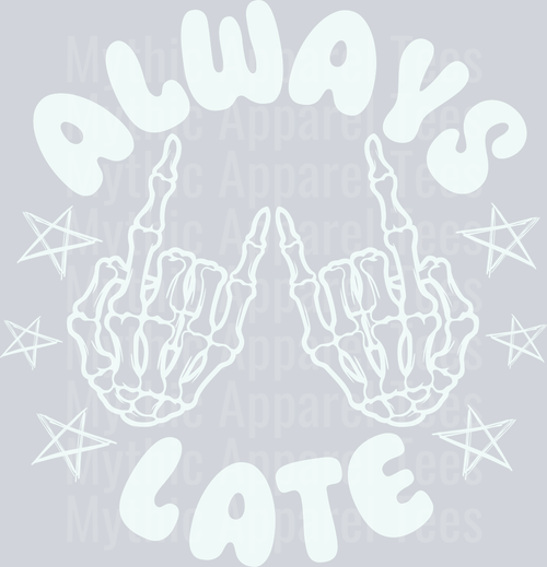 Always late pocket white DTF Sassy Transfers