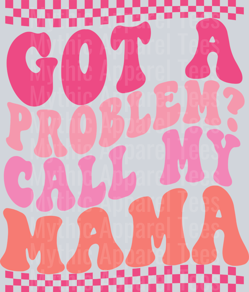 GOT A PROBLEM CALL MY MAMA  DTF Infant - Youth Girl Transfers