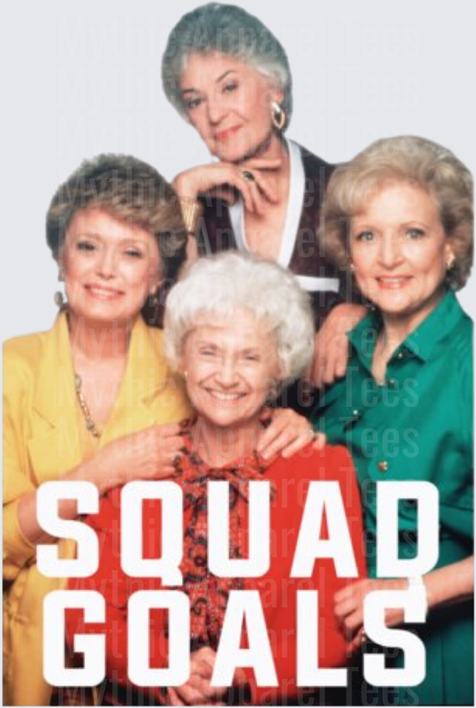Golden Girls Squad Goals Cast Photo Design with Dorothy Blanche Rose and Sophia