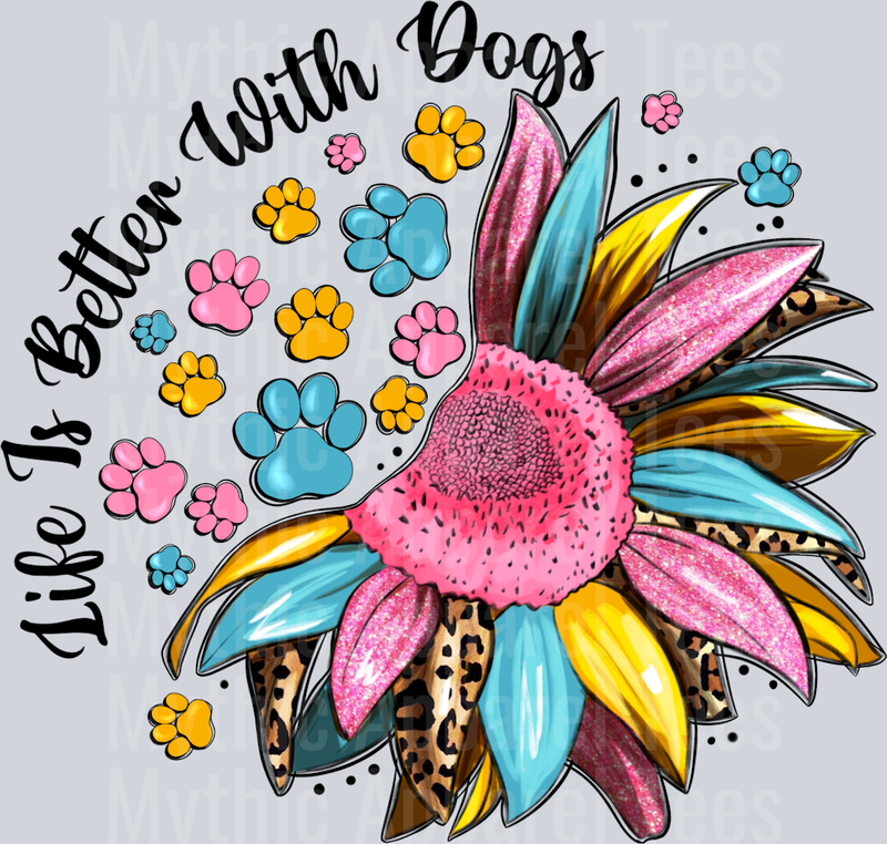 Life is better with DOGS Sun Flower Paw Prints DTF Dog Transfers