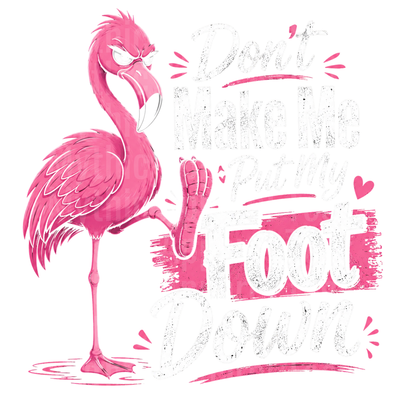 Flamingo Don't Make Me Put My Foot Down Sassy Pink Bird