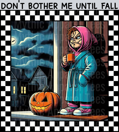 Don't Bother Me till Fall Chucky Fall Transfers Halloween DTF horror Movie Transfers