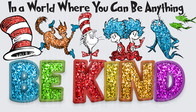 In a World Where You Can Be Anything Be Kind Dr. Seuss Characters Glitter Rainbow Letters Cat in the Hat Thing 1 Thing 2