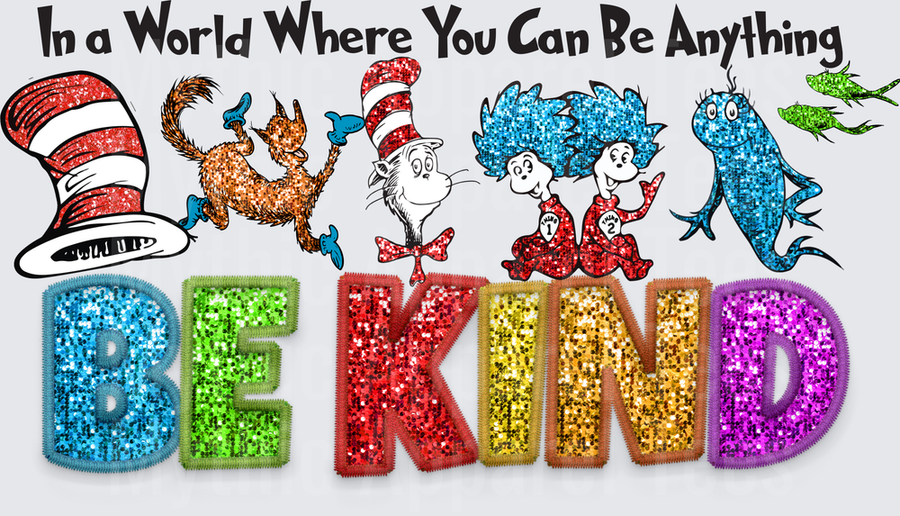 In a World Where You Can Be Anything Be Kind Dr. Seuss Characters Glitter Rainbow Letters Cat in the Hat Thing 1 Thing 2