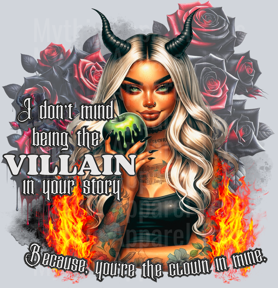 I'm ok being the VILLAIN in your story, you're the clown in mine! DTF Sarcastic Trasnfers
