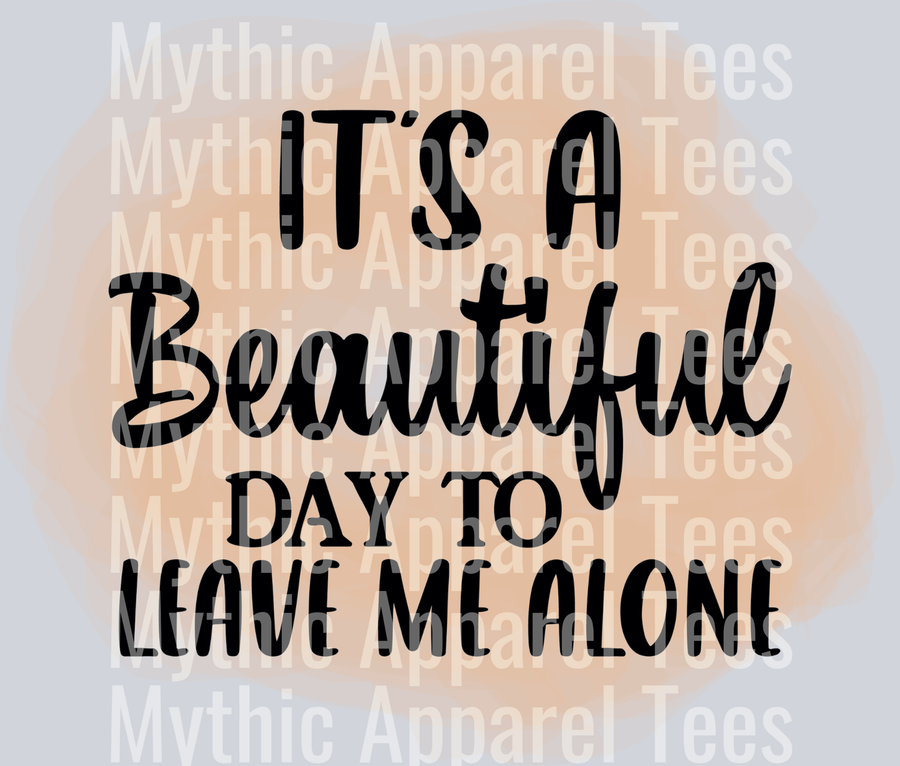 Its a beautiful day to leave me alone
