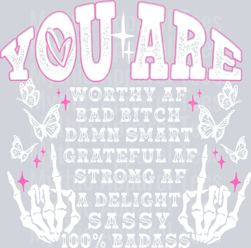 You Are Worthy AF Bad Bitch Damn Smart Grateful AF Strong AF A Delight Sassy 100% Badass DTF Empowerment Transfers