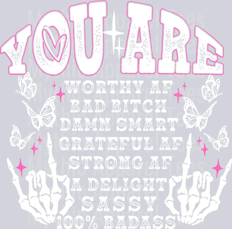 You Are Worthy AF Bad Bitch Damn Smart Grateful AF Strong AF A Delight Sassy 100% Badass DTF Empowerment Transfers
