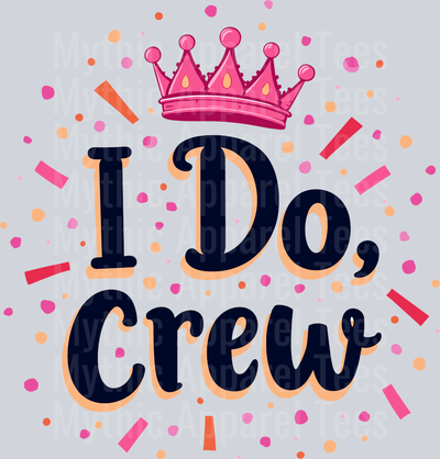 I DO Crew Pink Crown and cute dashes DTF I Do Crew Transfers