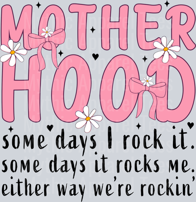 mother hood some day sI rock it some days it rocks me DTF MOM Transfers