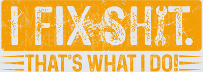 I Fix Shit That's What I Do Distressed Orange Grunge Mechanic Handyman Bold Text