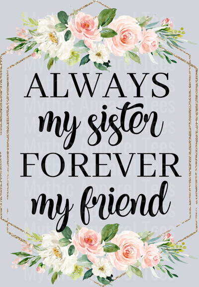 Always my sister forever my friend DTF Sister Transfers