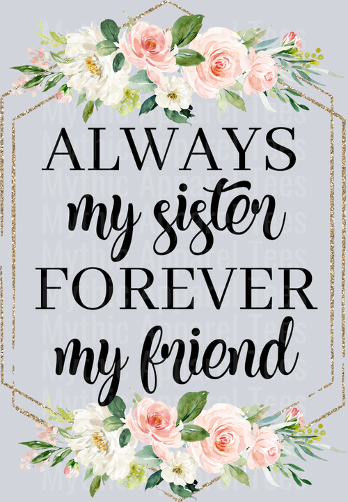 Always my sister forever my friend DTF Sister Transfers