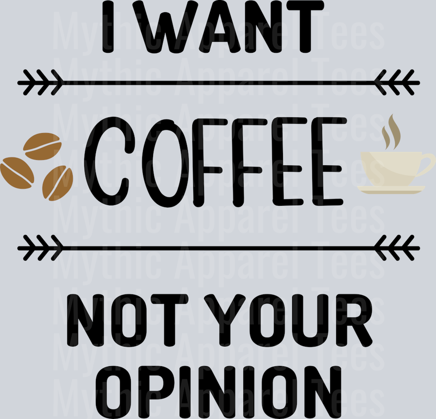 I want coffee NOT your opinion DTF Coffee Transfers