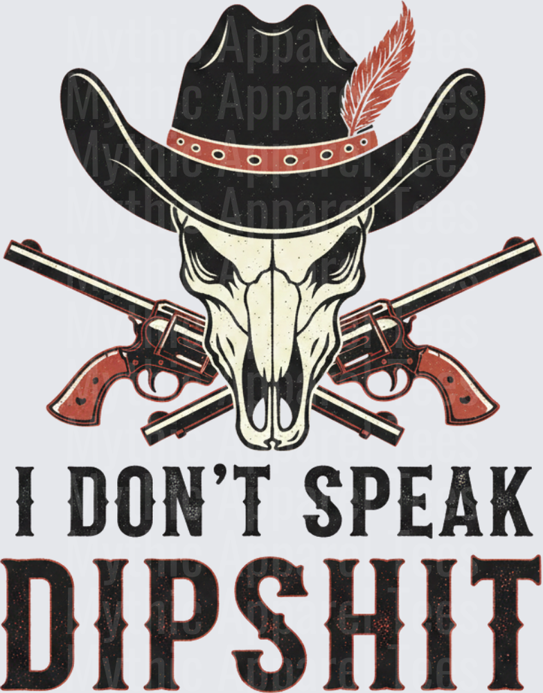 Western Skull Cowboy Hat Crossed Revolvers I Don't Speak Dipshit Bold Vintage Design