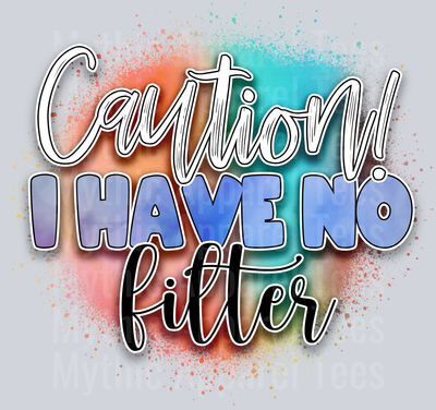 Caution I Have No Filter DTF Funny Sayings Transfers