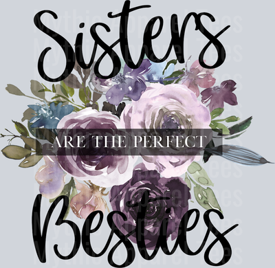 Sisters are the perfect Besties DTF Sister Transfers