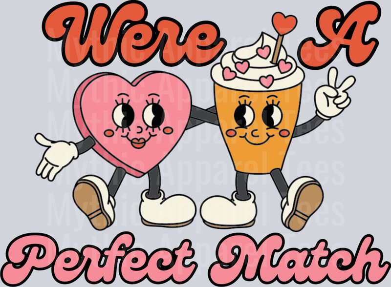Were a perfect match DTF Valentines Day Transfers
