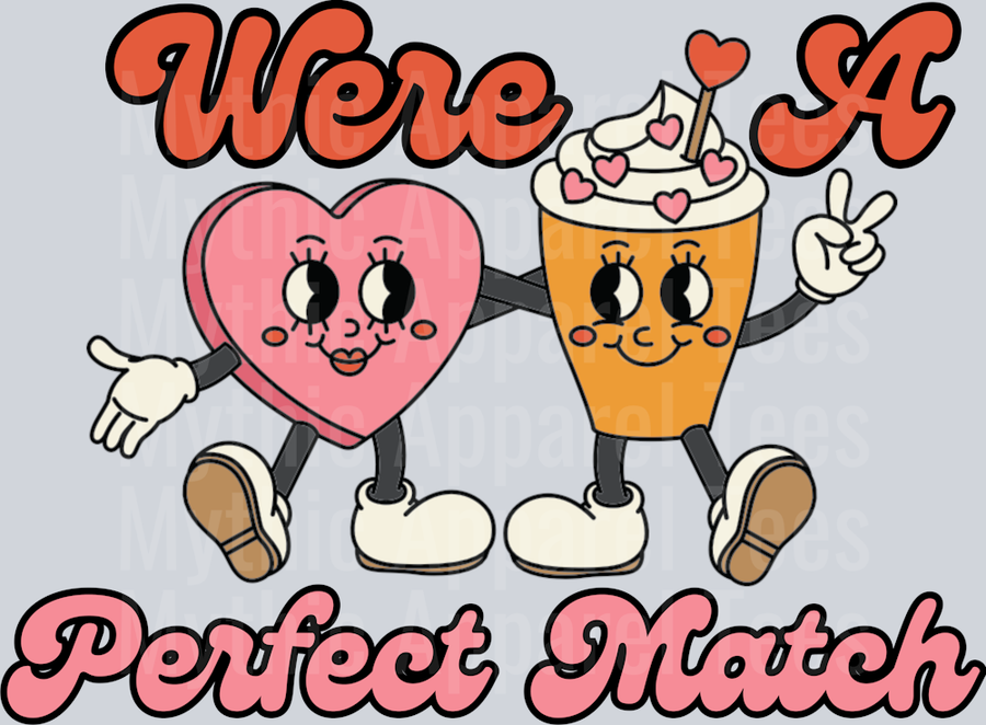 Were a perfect match DTF Valentines Day Transfers