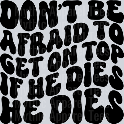 Dont Be Afraid To Get On Top