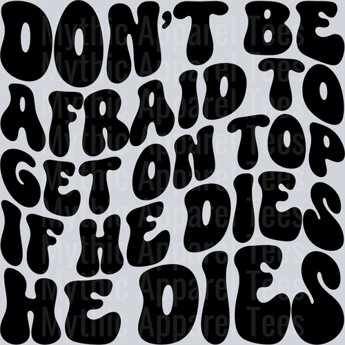 Dont Be Afraid To Get On Top