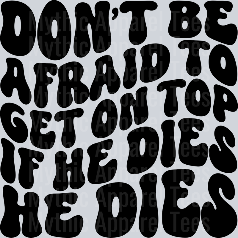 Dont Be Afraid To Get On Top