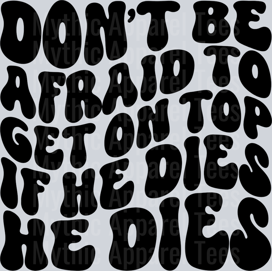 Dont Be Afraid To Get On Top