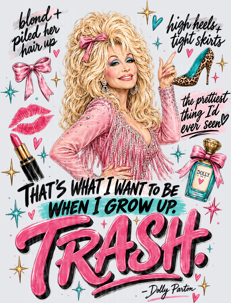 Dolly Parton That's What I Want To Be When I Grow Up Trash Quote Pink Fringe Rhinestone Glam Portrait with Bows Lipstick High Heels and Perfume Bottle