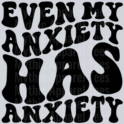 Even My Anxiety Has Anxiety