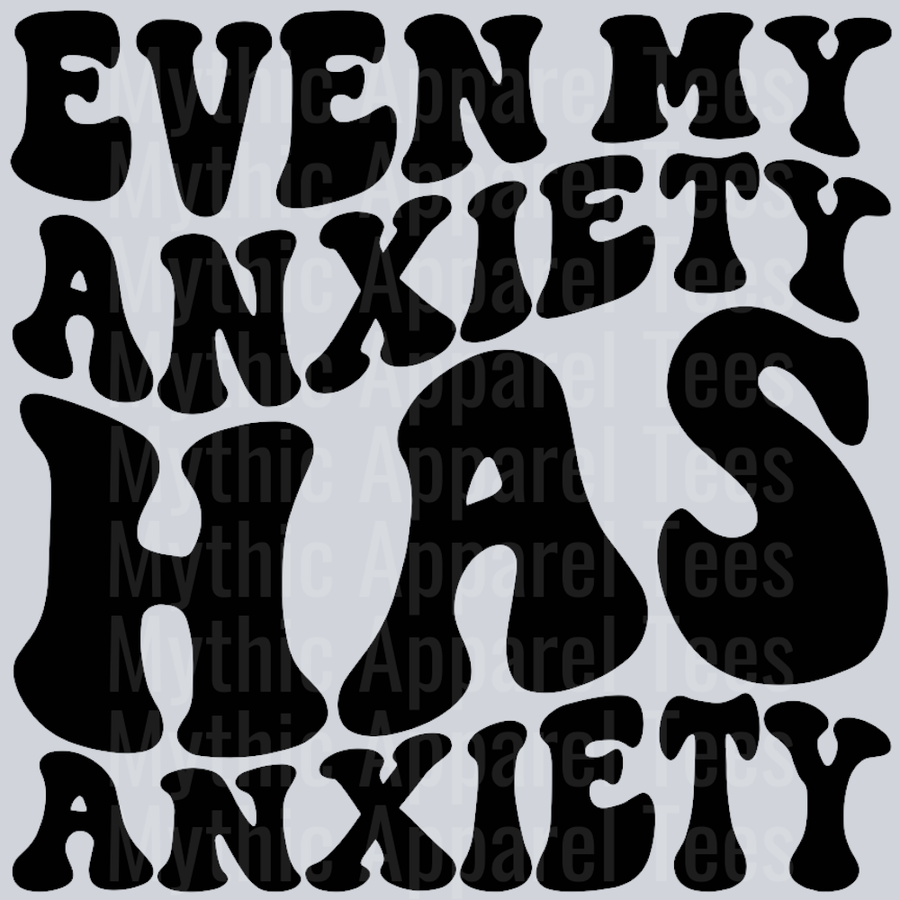 Even My Anxiety Has Anxiety