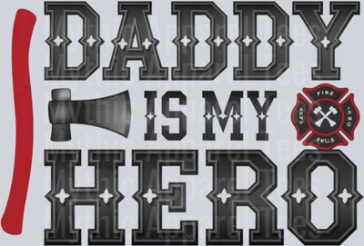 Daddy is my hero firefighter symbol DTF Firefighter Transfers