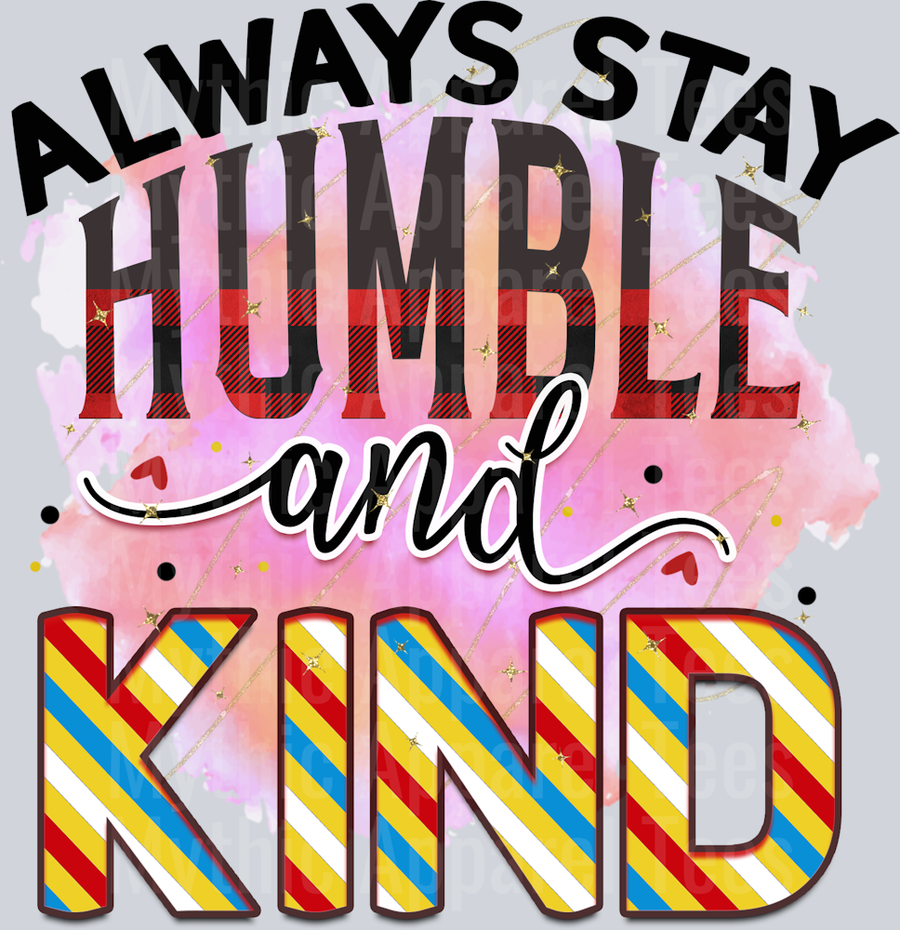 Always stay Humble and Kind DTF Inspirational Transfers